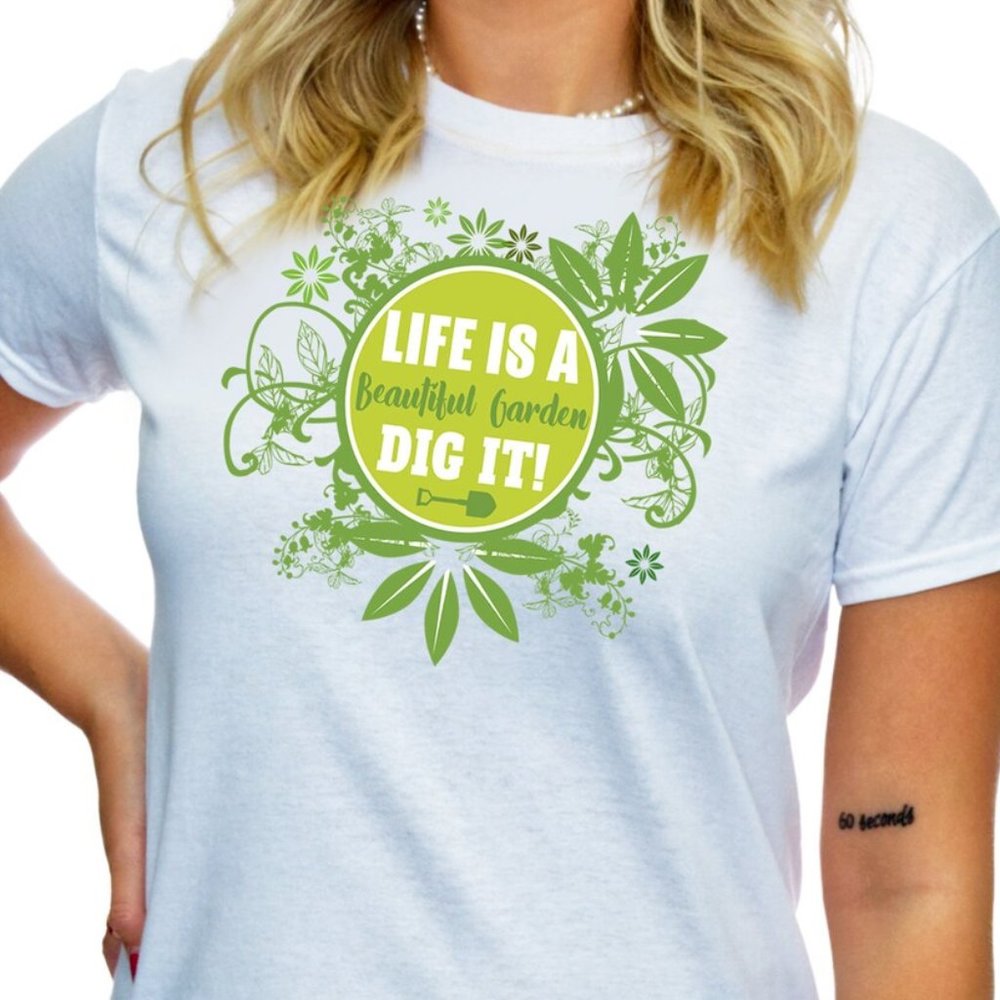 Life Is A Beautiful Garden Dig It Motivational Tshirt Funny Plant Shirt - TS36